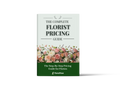 THE COMPLETE FLORIST PRICING GUIDE