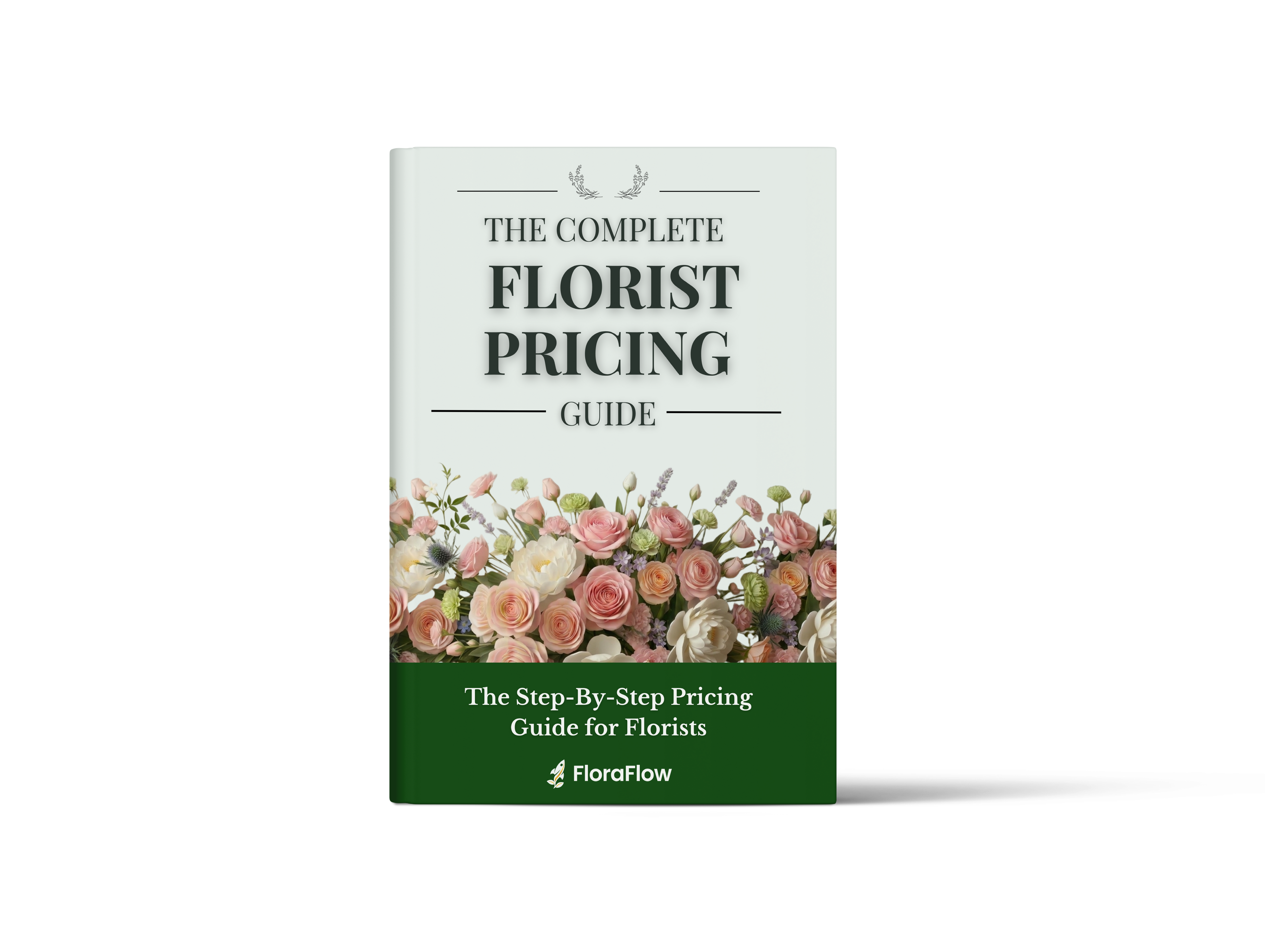 THE COMPLETE FLORIST PRICING GUIDE